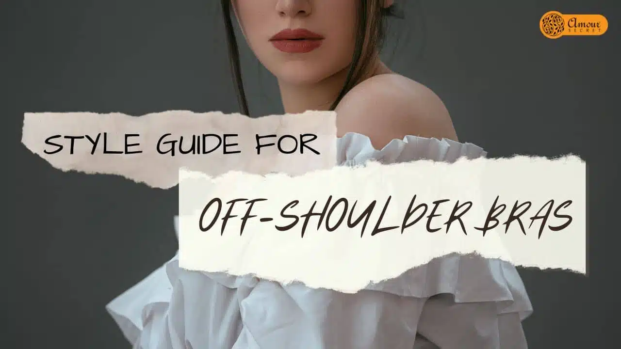 Style Guide For Off-Shoulder Bras – Amour Trends